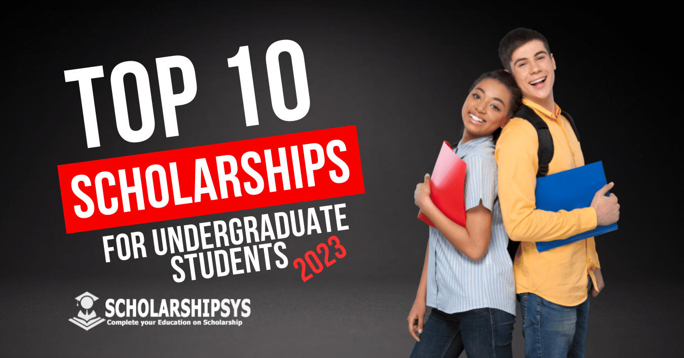 Top 10 Scholarships for Undergraduate Students in 2023