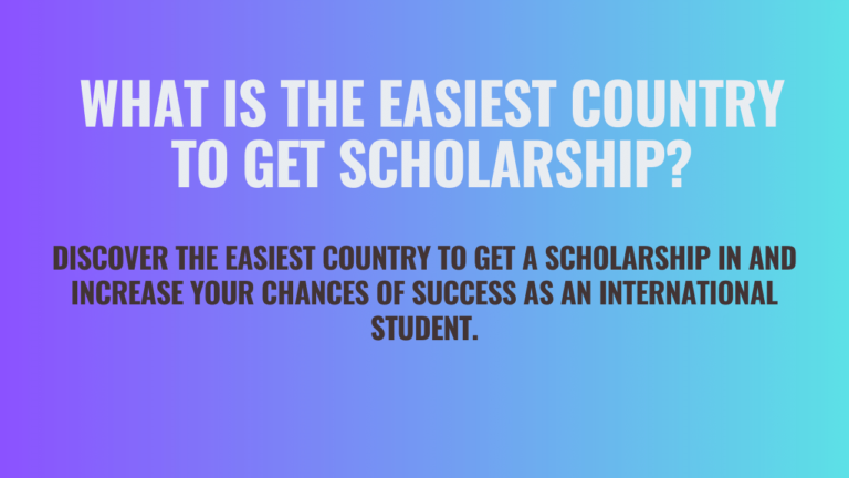 What is the Easiest Country to Get Scholarship?